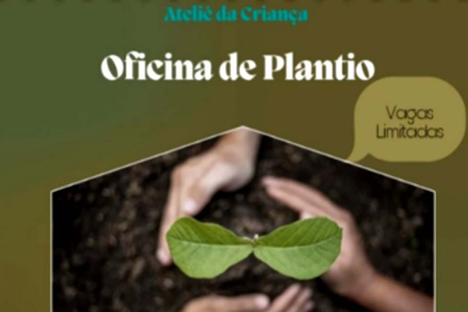 Ateliê da Criança realiza o evento “Oficina de Plantio” no próximo dia 12 de fevereiro em Porto Velho