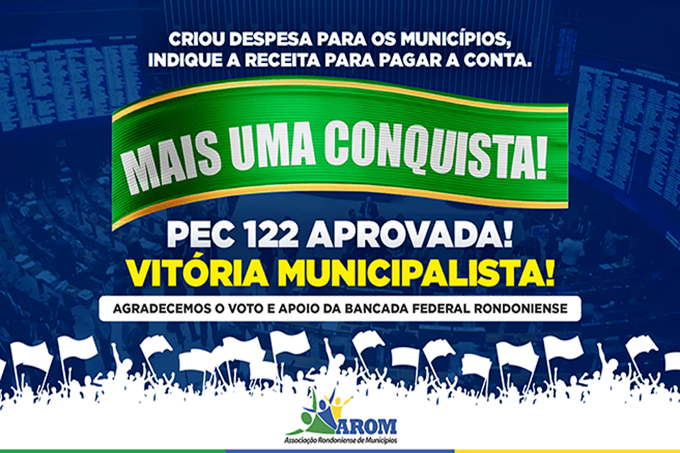 Conquista Municipalista: aprovada a PEC 122/2015, que proíbe a criação de novos encargos para os Municípios sem previsão orçamentária