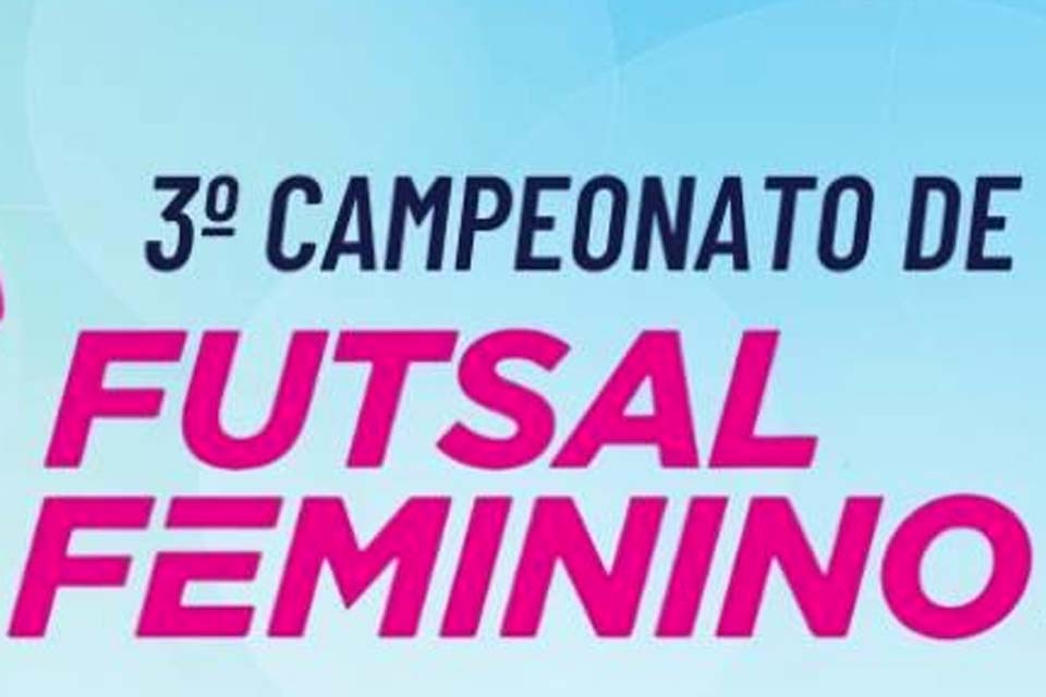 Funcet abre inscrições para o terceiro campeonato de futsal feminino de Ariquemes