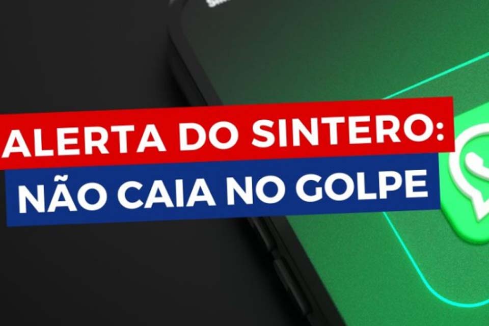 Alerta de Golpe: falsos contatos relacionados a ações judiciais em nome do SINTERO