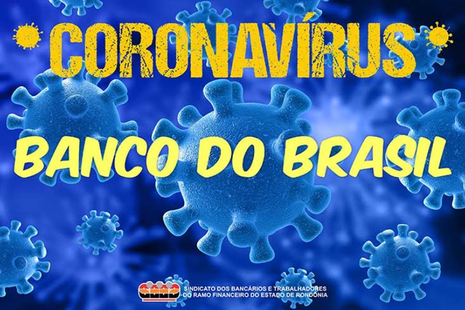  Bancário do BB testa positivo para covid-19 e Sindicato já atua para que banco tome providências imediatas