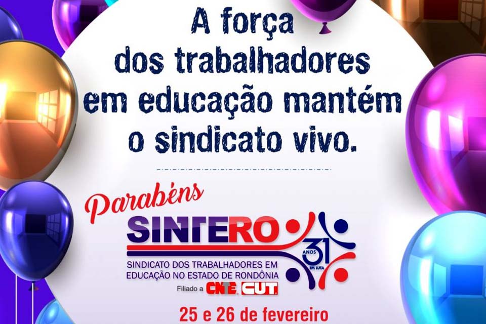 Sindicato dos Trabalhadores em Educação no Estado de Rondônia comemora 31 anos de história e lutas