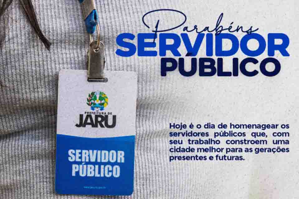 A Prefeitura Municipal de Jaru parabeniza todos os servidores públicos pela dedicação diária