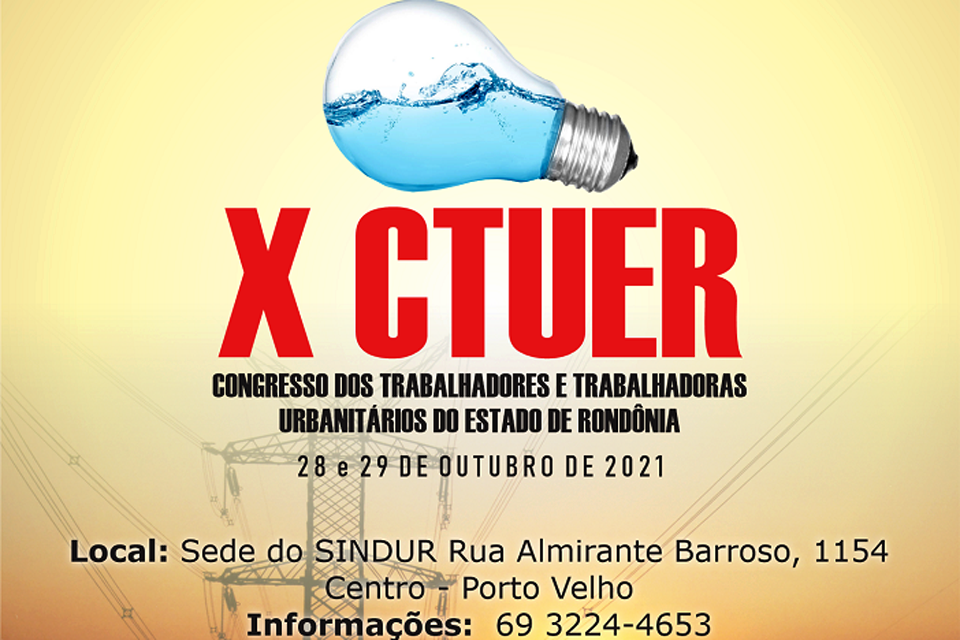 SINDUR realiza X CRUER - Congresso dos Trabalhadores e trabalhadores Urbanitários do Estado de Rondônia