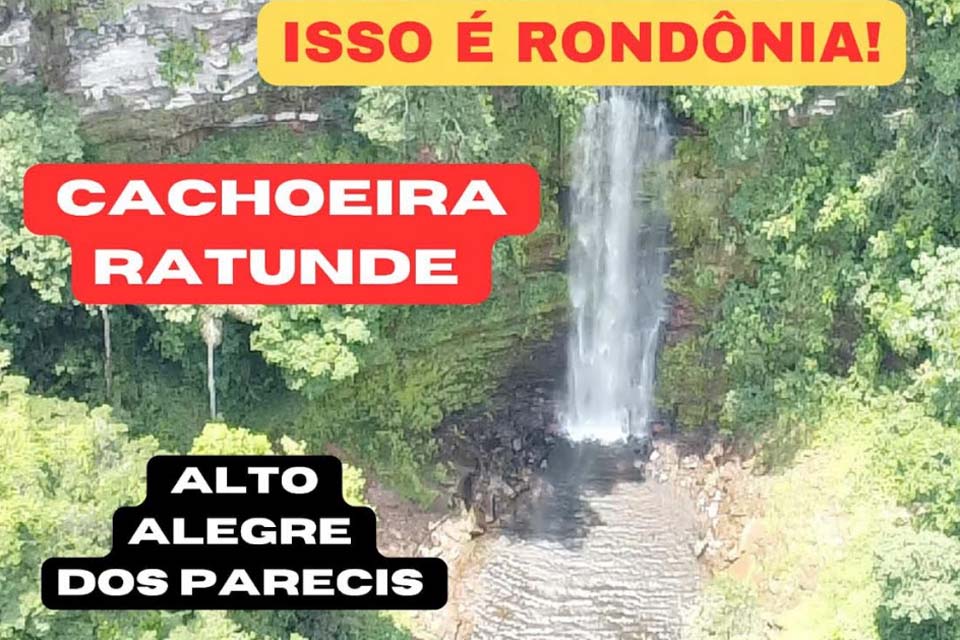 Conheça a Cachoeira Ratunde no município de Alto Alegre dos Parecis em Rondônia