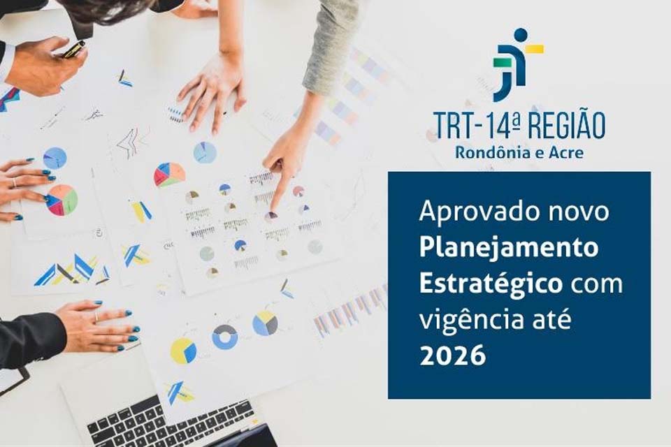 TRT da 14ª Região aprova novo Planejamento Estratégico com vigência até 2026