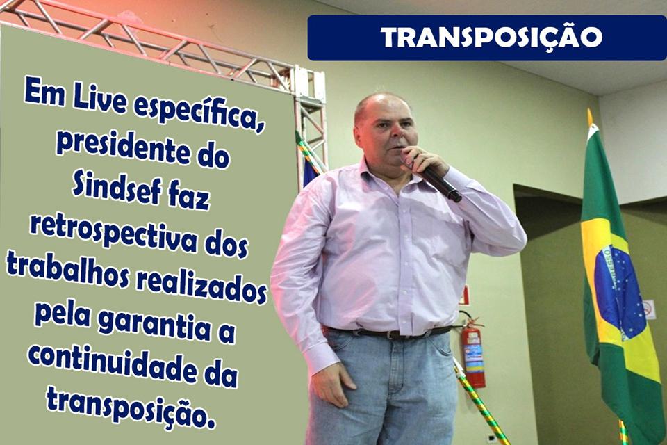 Em Live específica, presidente do Sindsef faz retrospectiva dos trabalhos realizados pela garantia a continuidade da transposição