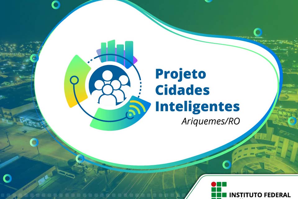 Projeto Cidades Inteligentes terá cerimônia de lançamento no IFRO Campus