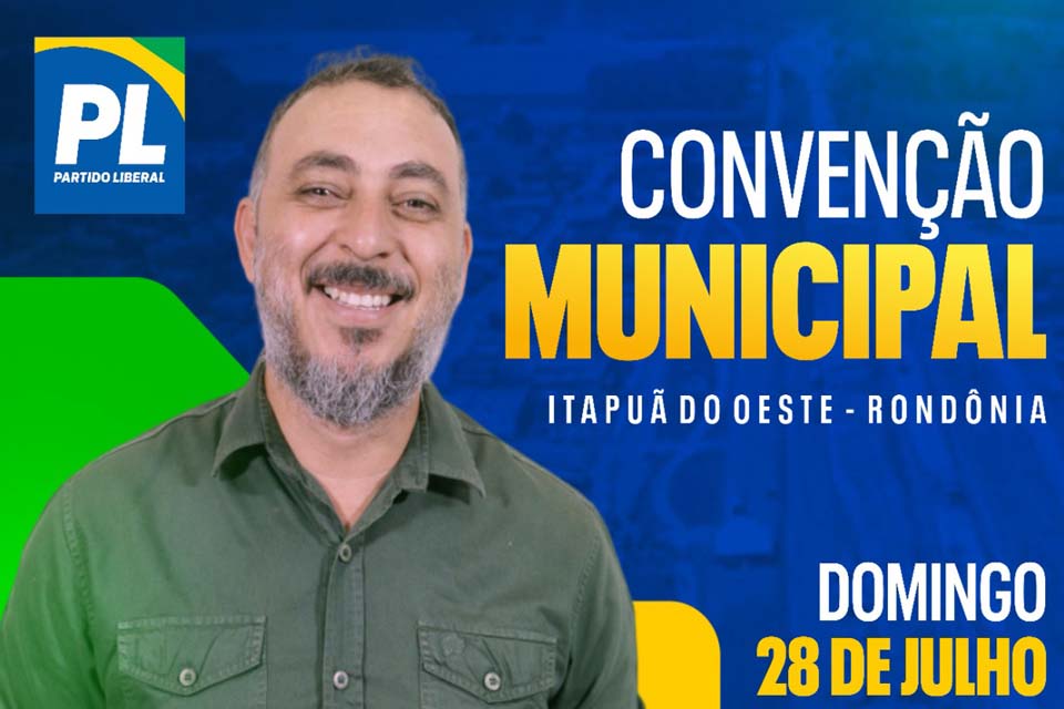 ELEIÇÕES 2024 - PL de Itapuã do Oeste realizará convenção no domingo 28 de julho