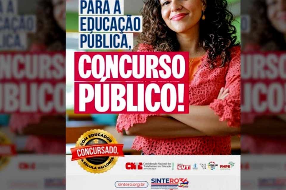 CNTE lança campanha em defesa de concursos públicos para a educação; SINTERO apoia campanha pela estabilidade