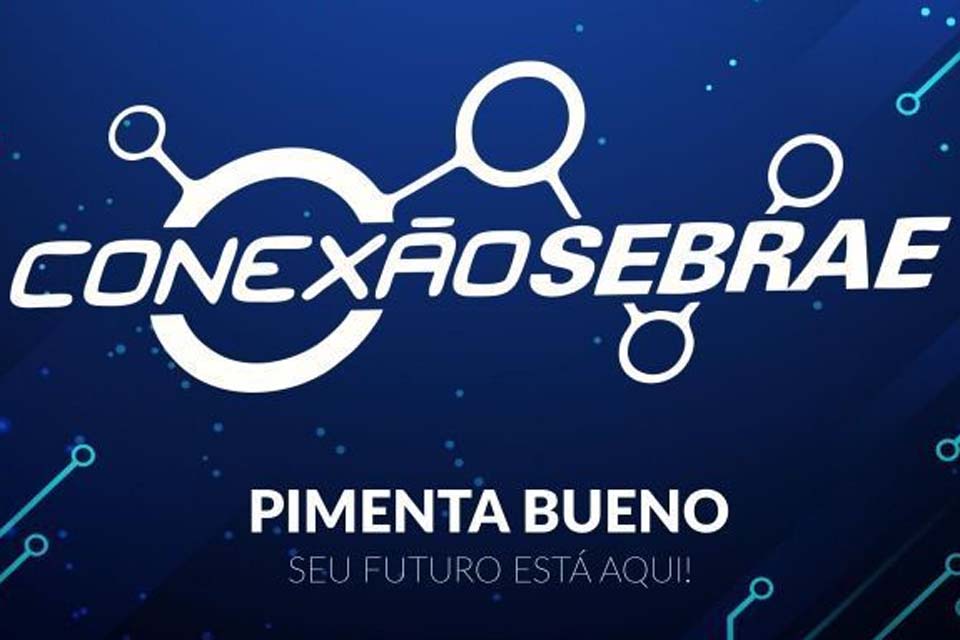 Conexão SebraePrefeitura em parceria com o Sebrae/RO realiza evento no próximo mês de agosto