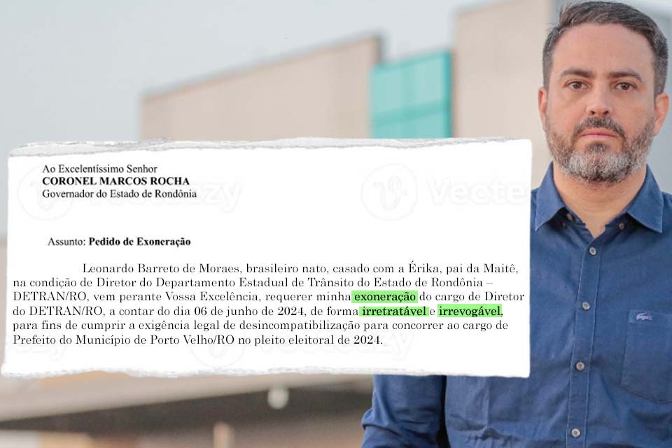 Léo Moraes pede formalmente exoneração do Detran de Rondônia para concorrer à Prefeitura de Porto Velho