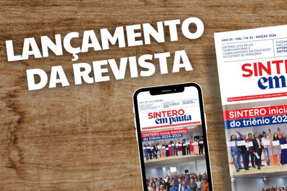 Lançamento da Revista SINTERO em Pauta: fortalecendo a voz da educação em Rondônia