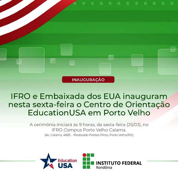 IFRO e Embaixada dos EUA inauguram nesta sexta-feira (25/03) o Centro de Orientação EducationUSA em Porto Velho