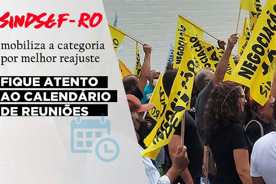 SINDSEF-RO começa mobilizar servidores federais para fortalecer luta por melhor reajuste em 2024; a partir do dia 18 ocorre rodadas de reuniões