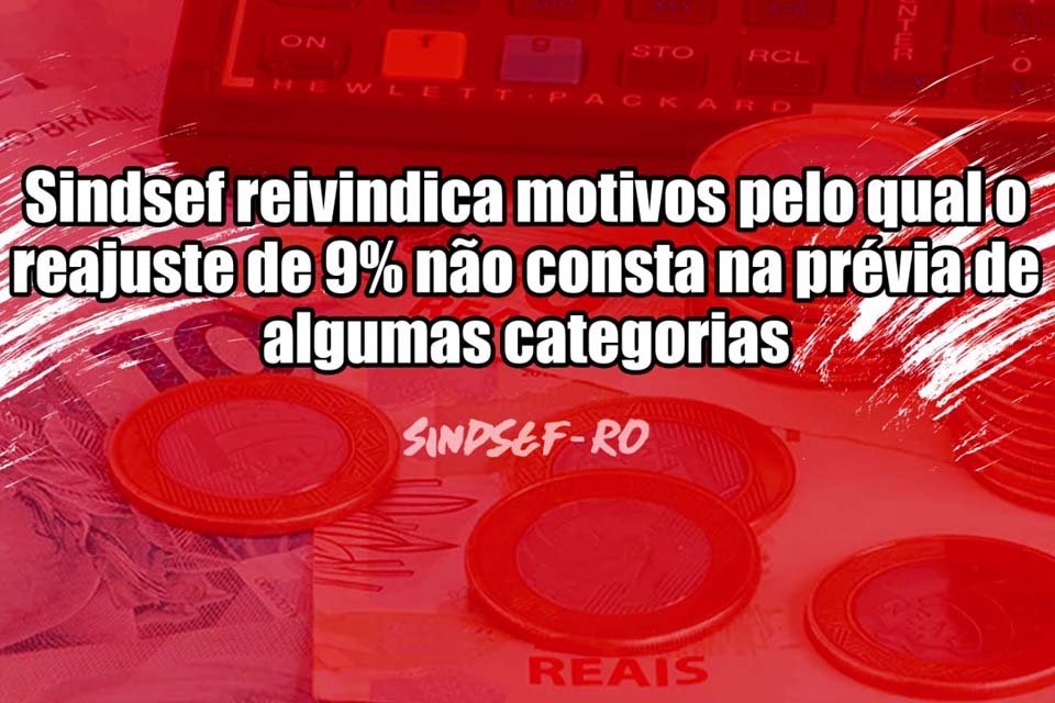 SINDSEF-RO reivindica motivos pelo qual o reajuste de 9% não consta na prévia de algumas categorias