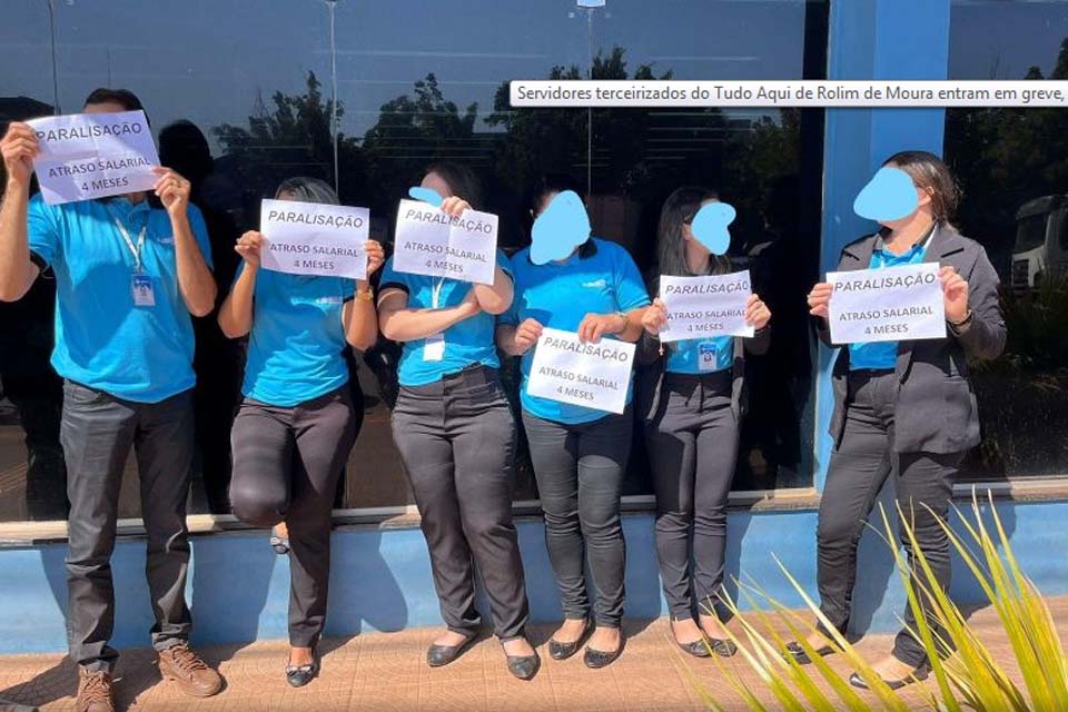 Servidores terceirizados do Tudo Aqui de Rolim de Moura entram em greve, após quatro meses sem receber