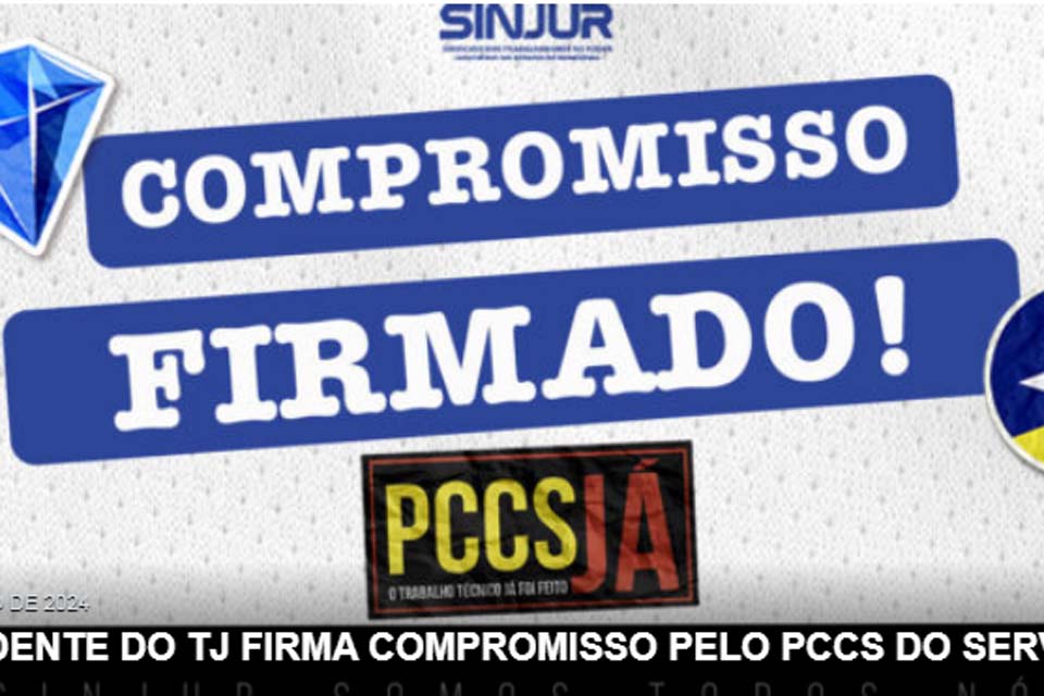 SINJUR: Presidente do Tribunal de Justiça firma compromisso pelo PCCS do Servidor