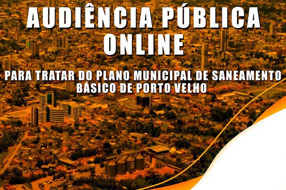 Porto Velho: Plano Municipal de Saneamento Básico será debatido na próxima sexta-feira