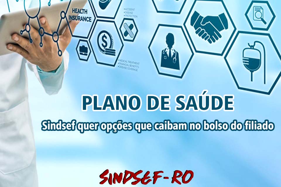 SINDSEF-RO estuda melhor proposta de operadoras de planos de saúde acessíveis para apresentar aos filiados