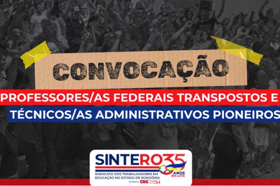 SINTERO convoca profissionais federais transpostos e técnicos administrativos pioneiros para Assembleia Geral Extraordinária