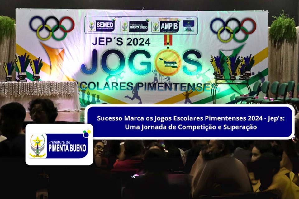 Sucesso Marca os Jogos Escolares Pimentenses 2024 - Jeps