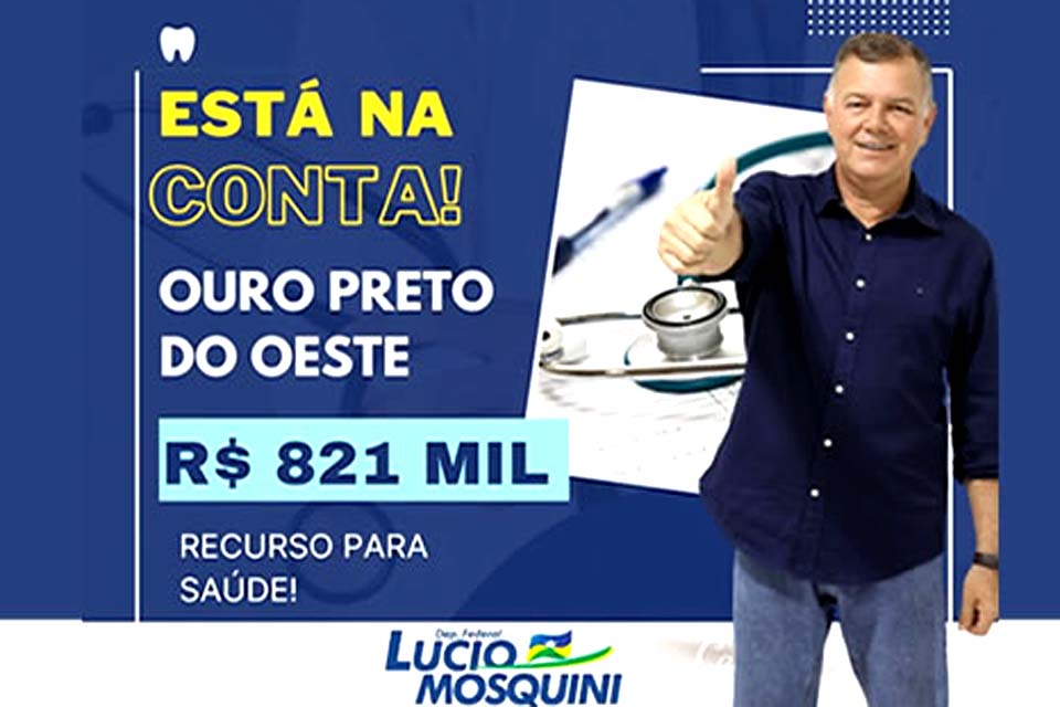 Deputado Federal Lúcio Mosquini destina R$ 821 mil para a Saúde do município de Ouro Preto do Oeste