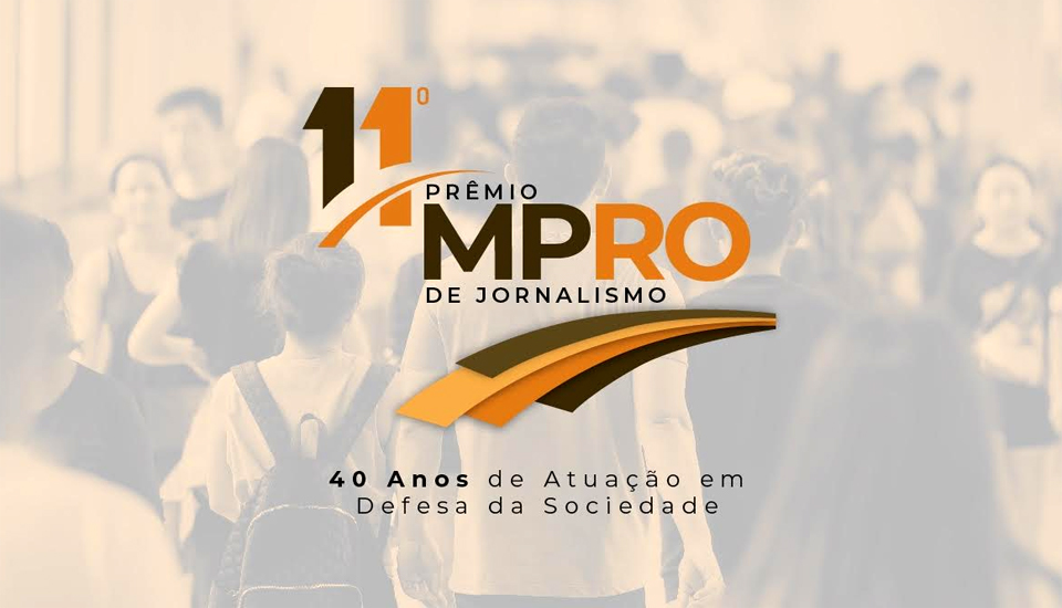 Divulgados finalistas do 11º Prêmio MPRO de Jornalismo - Edição Comemorativa Quarenta Anos de Atuação em Defesa da Sociedade