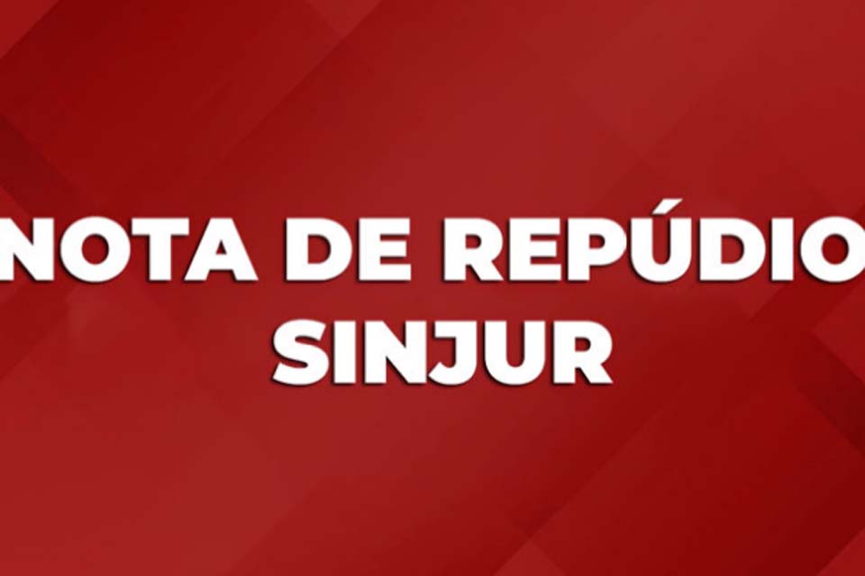 Nota de Repúdio do Sindicato dos Trabalhadores no Poder Judiciário-SINJUR à Direção do Singeperon