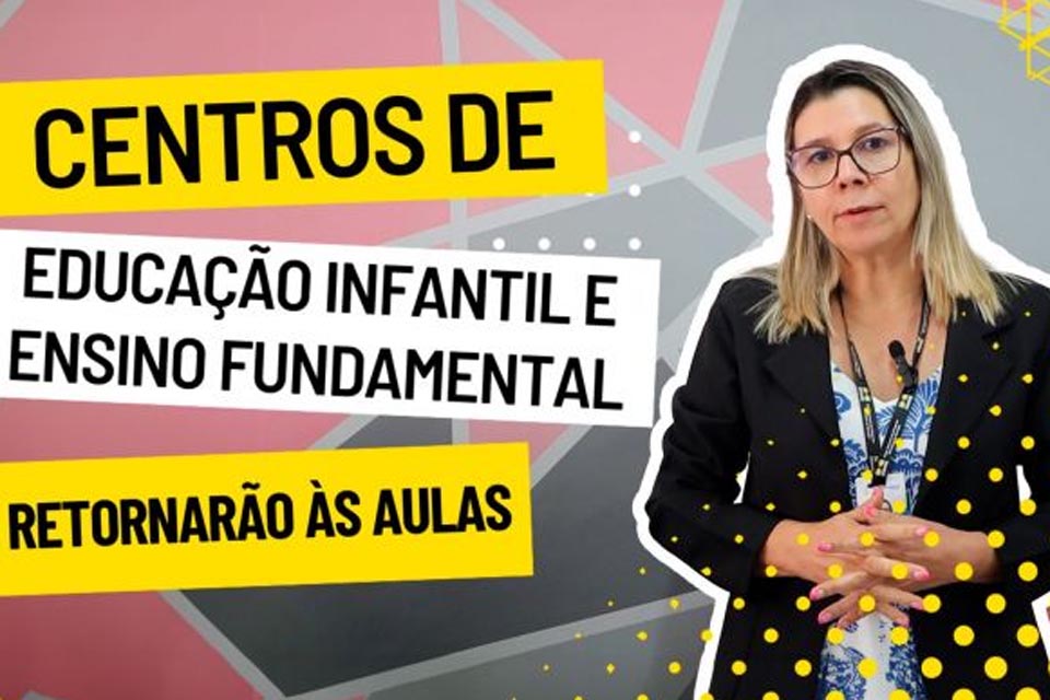 Centros de educação infantil e ensino fundamental retornarão às aulas