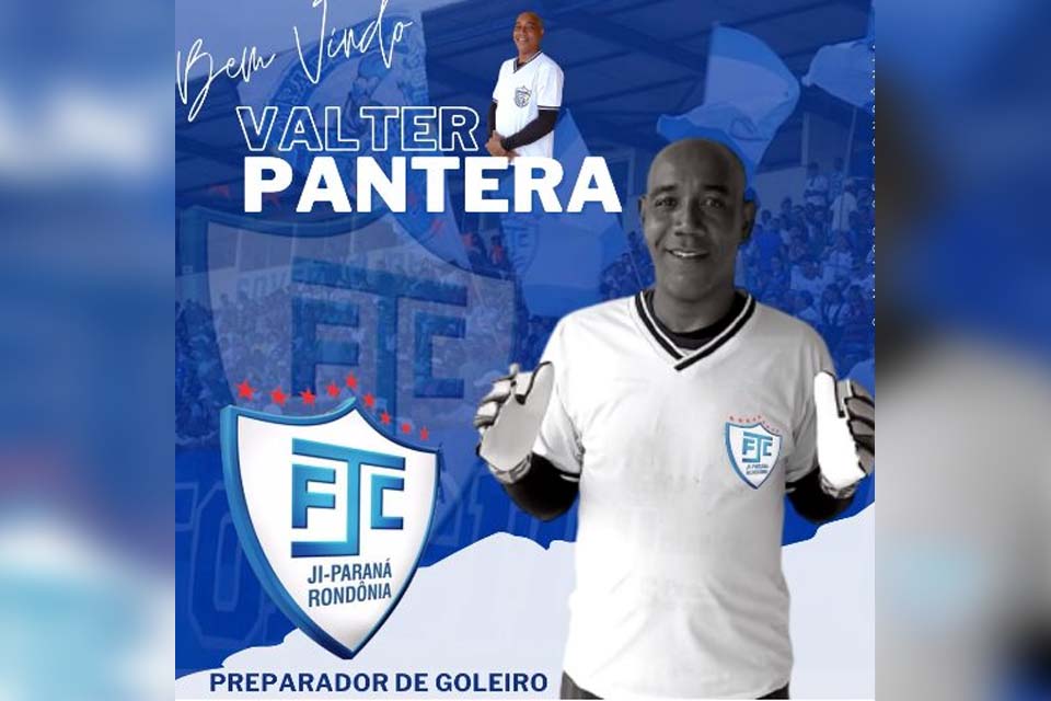 Ji-Paraná anuncia o preparador de goleiros Valter Pantera