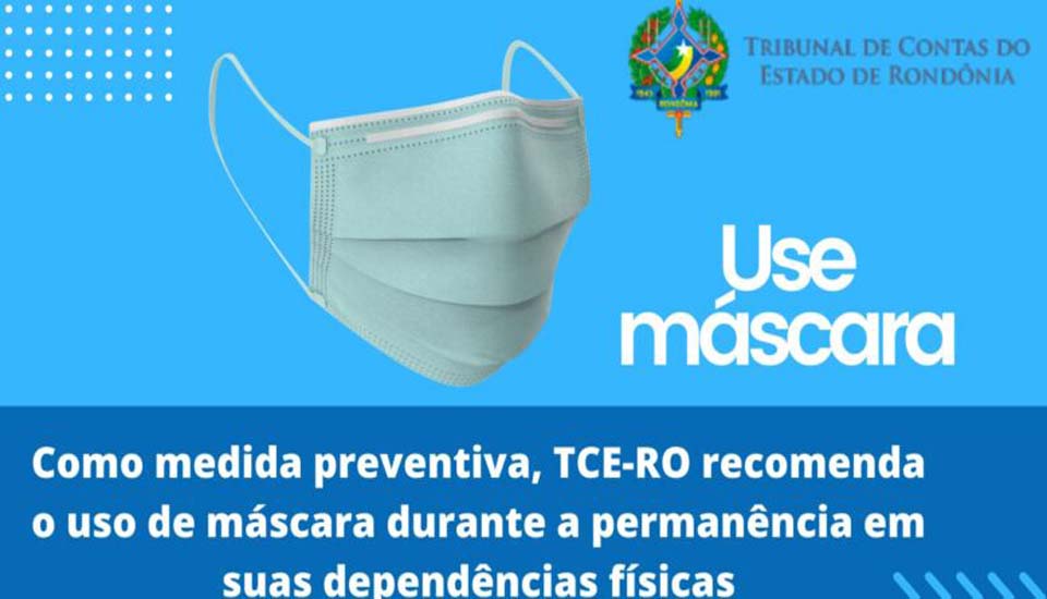 Como medida preventiva, TCE-RO recomenda o uso de máscara durante a permanência em suas dependências físicas