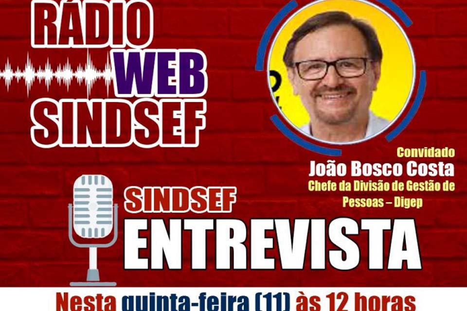 DIA 11/08 – Rádio Web Sindsef fará entrevista com chefe da Digep sobre prazo final para opção do EBTT e APO’s