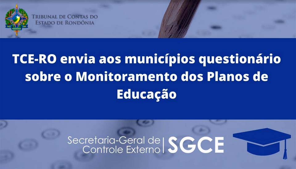 TCE-RO envia aos municípios questionário sobre o Monitoramento dos Planos de Educação 