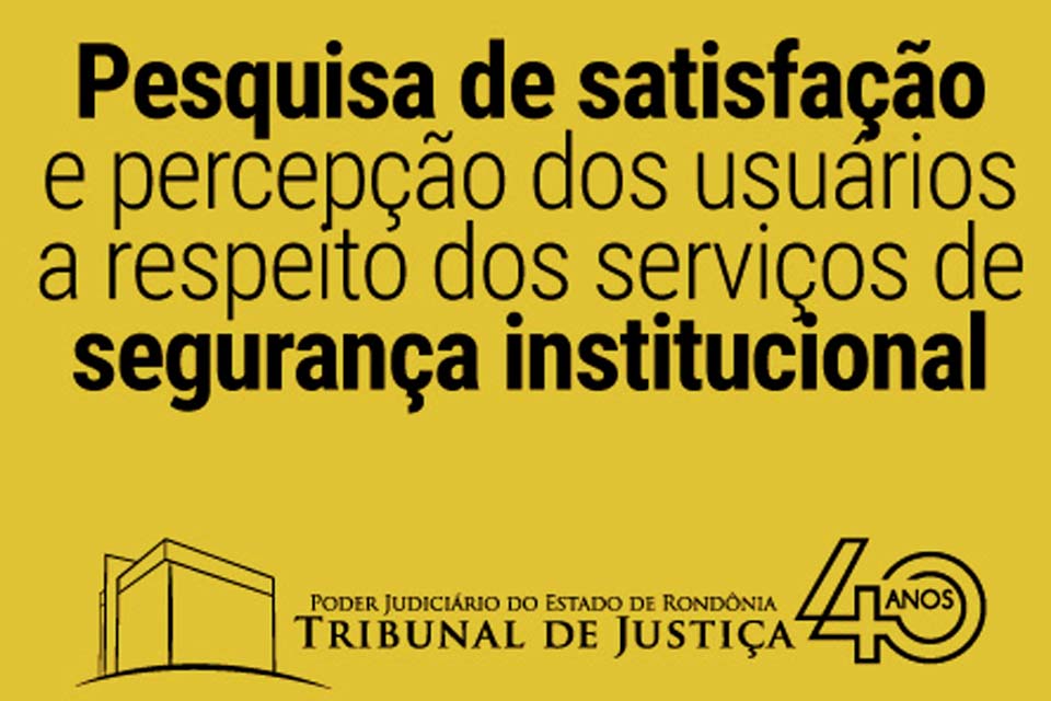 Encerra nesta sexta-feira o prazo para responder pesquisa de Segurança Institucional do Poder Judiciário