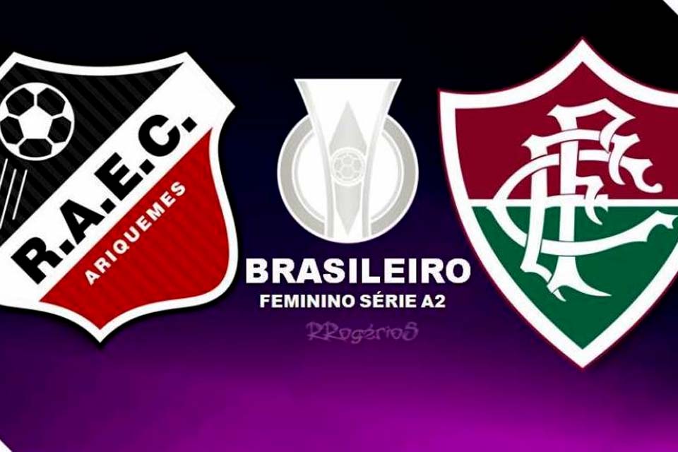 Real Ariquemes recebe o Fluminense neste domingo para jogo de volta das oitavas de final do Brasileiro Feminino Série A2