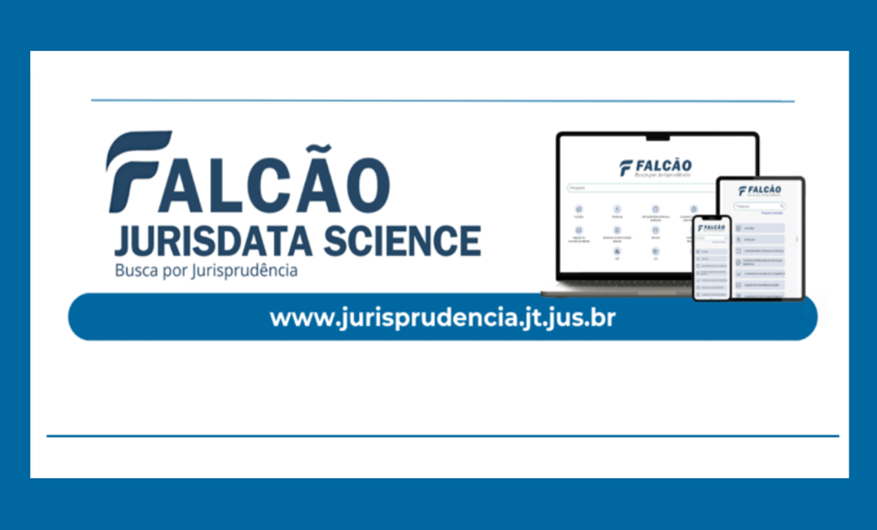 Sistema Falcão: conheça a ferramenta para busca de jurisprudência