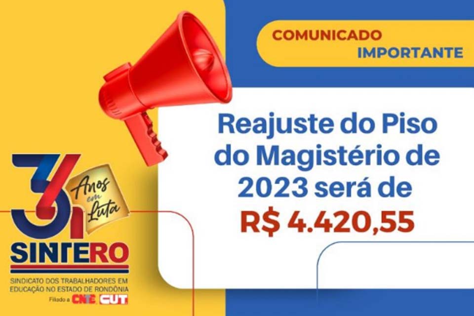 SINTERO cobra do Estado e dos Municípios a implantação do Piso do Magistério de 2023, definido pelo Ministério da Educação