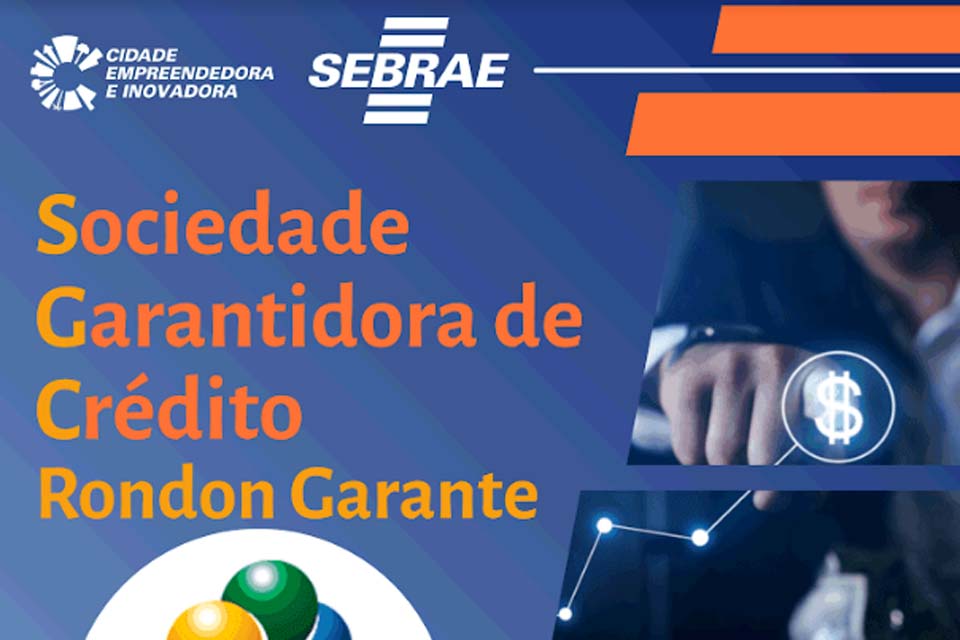 Apoio em crédito para o pequeno e médio empresário através da SGC Rondon Garante