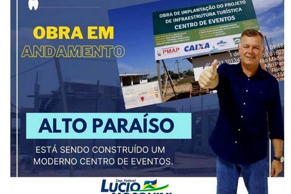  Alto Paraíso contará com um Centro de Eventos que já está sendo construído; ação parlamentar do deputado federal Lúcio Mosquini