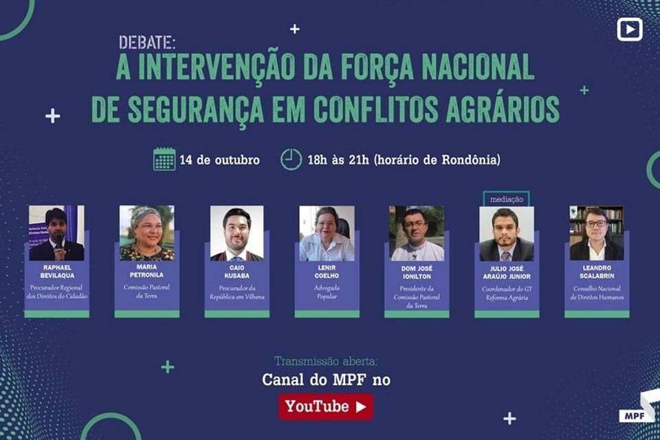 A Intervenção da Força Nacional de Segurança em Conflitos Agrários é tema de debate no Canal MPF no YouTube