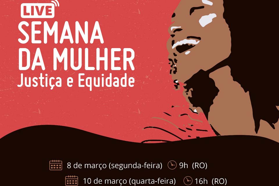 A programação “Semana da Mulher: Justiça e Equidade” começa nesta segunda (8)