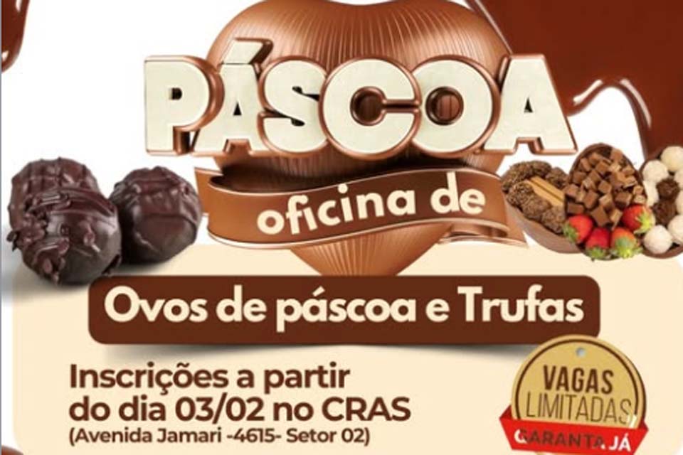 Ariquemes: Semdes abre inscrições para uma oficina de fabricação de trunfas e ovos de páscoa