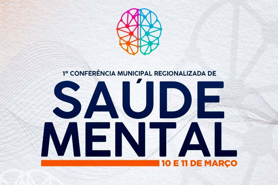 Municípiio sediará Conferência Municipal de Saúde Mental; evento acontece nos dias 10 e 11 de março