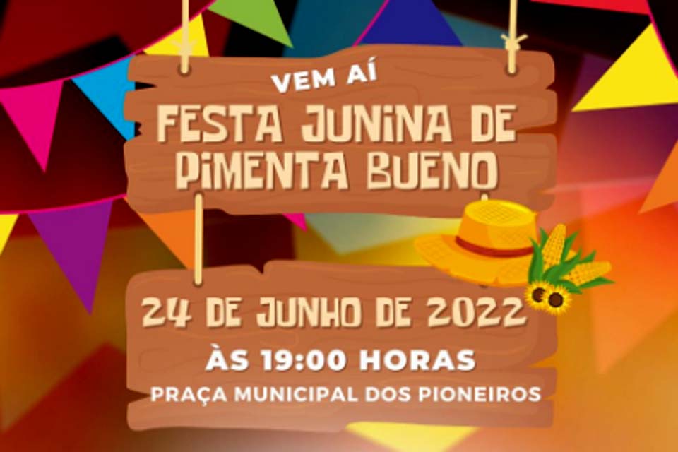 Prefeitura convida população para Festa Junina que ocorre no próximo dia 24 na Praça Municipal dos Pioneiros