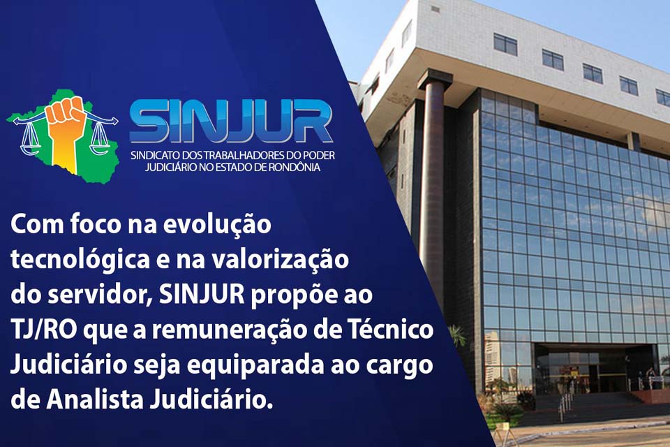 SINJUR propõe ao TJ/RO que a remuneração de Técnico Judiciário seja equiparada ao cargo de Analista Judiciário