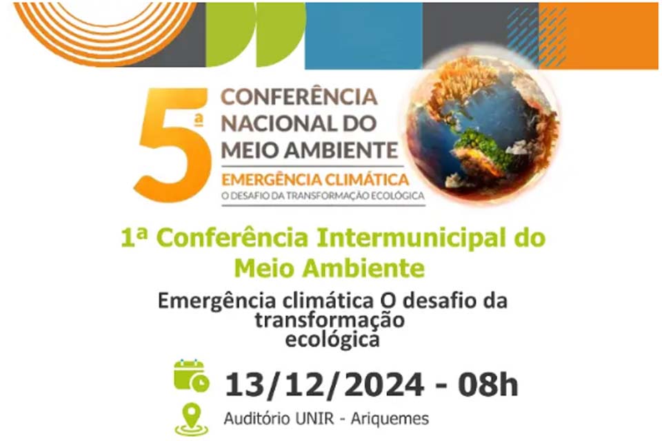 Prefeitura de Ariquemes realiza 1ª Conferência Intermunicipal do Meio Ambiente