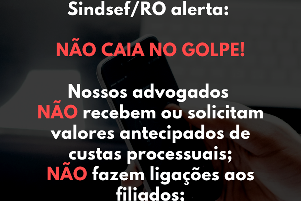 CUIDADO COM GOLPE – Falsários tentam aplicar golpes pedindo dinheiro para liberar precatórios