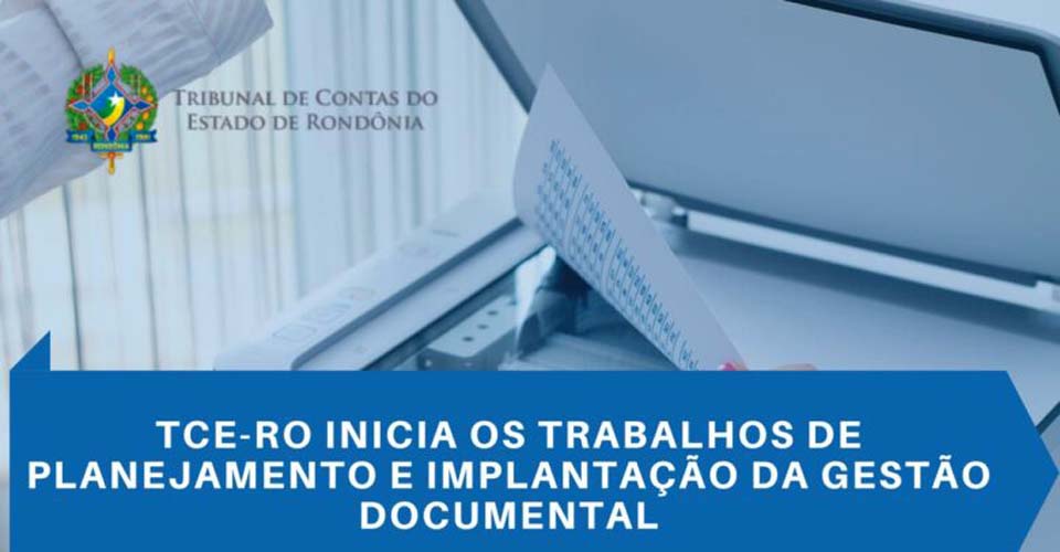 TCE-RO inicia os trabalhos de planejamento e implantação da gestão documental