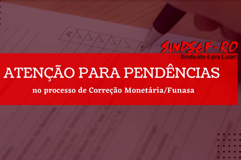 SINDSEF-RO convoca beneficiários com pendências no processo de Correção Monetária/Funasa (1997.41.0000075-8)